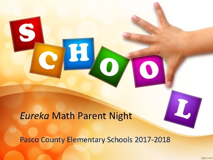 Eureka Math Parent Night Pasco County Elementary Schools 2017 -2018 