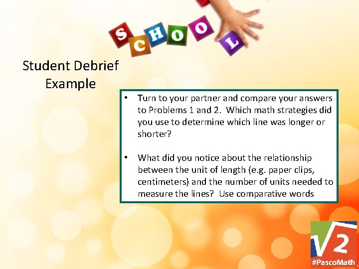 Student Debrief Example • Turn to your partner and compare your answers to Problems