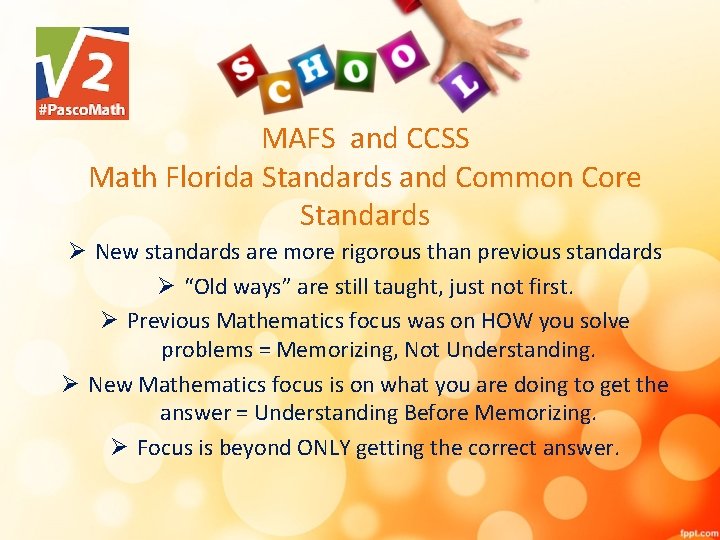 MAFS and CCSS Math Florida Standards and Common Core Standards Ø New standards are