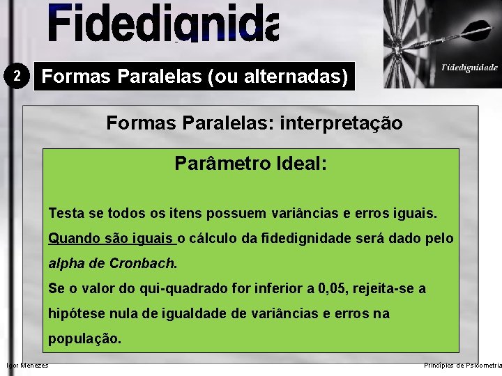 2 Formas Paralelas (ou alternadas) Formas Paralelas: interpretação Parâmetro Ideal: Testa se todos os