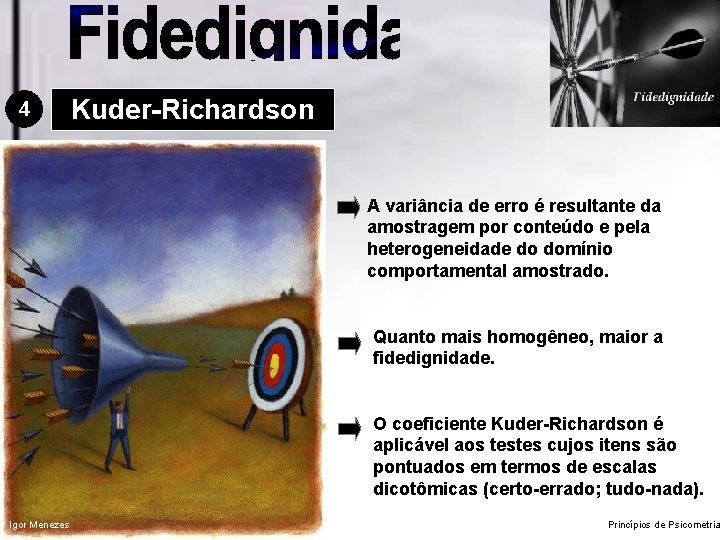 4 Kuder-Richardson A variância de erro é resultante da amostragem por conteúdo e pela