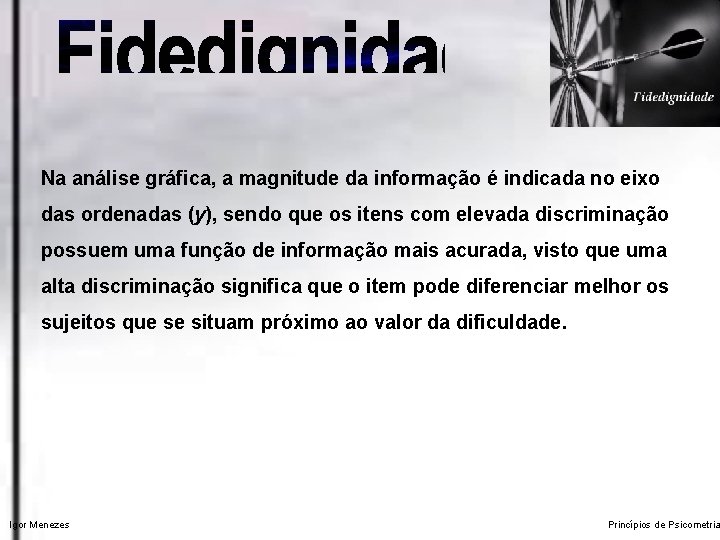 Na análise gráfica, a magnitude da informação é indicada no eixo das ordenadas (y),