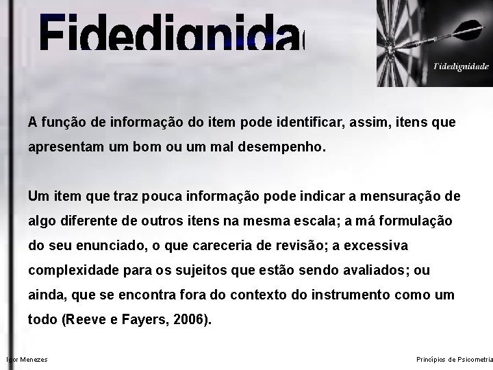 A função de informação do item pode identificar, assim, itens que apresentam um bom