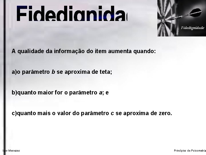 A qualidade da informação do item aumenta quando: a)o parâmetro b se aproxima de