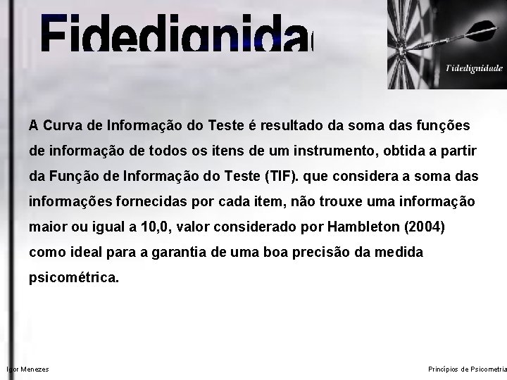 A Curva de Informação do Teste é resultado da soma das funções de informação