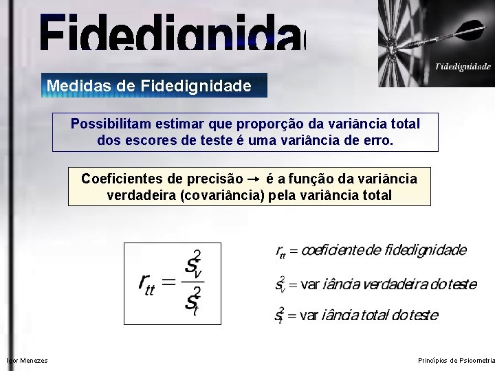 Medidas de Fidedignidade Possibilitam estimar que proporção da variância total dos escores de teste