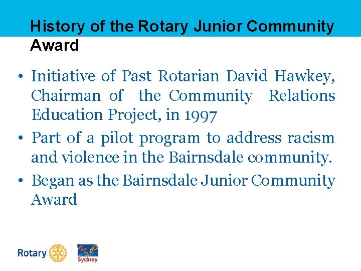 History of the Rotary Junior Community Award • Initiative of Past Rotarian David Hawkey,