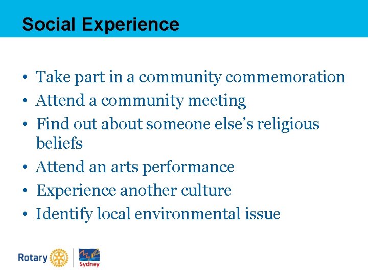Social Experience • Take part in a community commemoration • Attend a community meeting