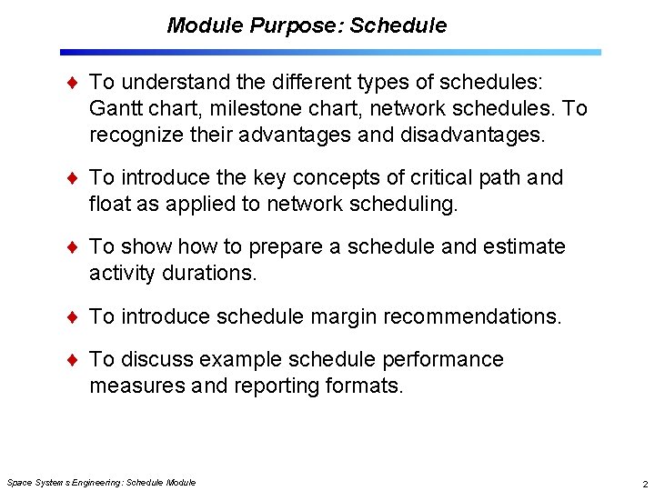 Module Purpose: Schedule To understand the different types of schedules: Gantt chart, milestone chart,