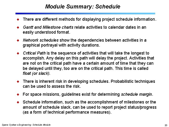 Module Summary: Schedule There are different methods for displaying project schedule information. Gantt and