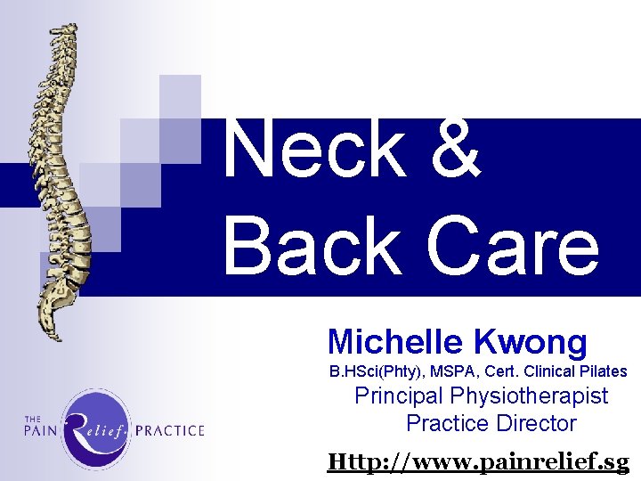 Neck & Back Care Michelle Kwong B. HSci(Phty), MSPA, Cert. Clinical Pilates Principal Physiotherapist