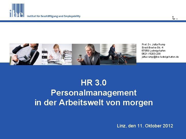 S 1 Prof. Dr. Jutta Rump Ernst-Boehe-Str. 4 67059 Ludwigshafen 0621 / 5203 -238