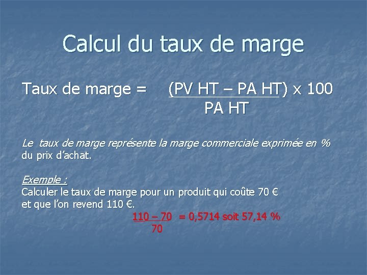 Calcul du taux de marge Taux de marge = (PV HT – PA HT)