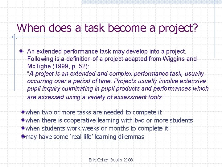 When does a task become a project? An extended performance task may develop into When does a task become a project? An extended performance task may develop into