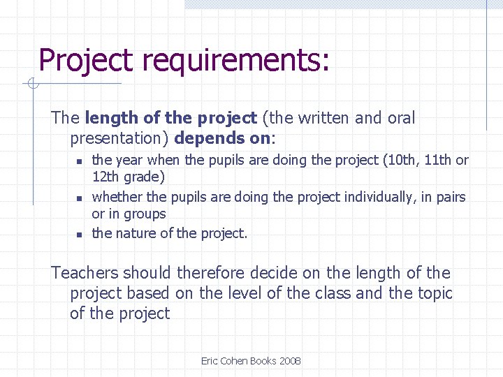 Project requirements: The length of the project (the written and oral presentation) depends on: Project requirements: The length of the project (the written and oral presentation) depends on:
