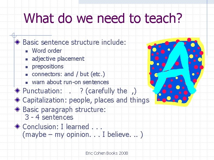 What do we need to teach? Basic sentence structure include: n n n Word What do we need to teach? Basic sentence structure include: n n n Word