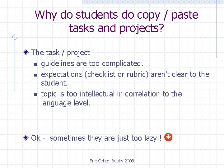 Why do students do copy / paste tasks and projects? The task / project Why do students do copy / paste tasks and projects? The task / project