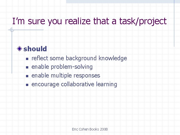 I’m sure you realize that a task/project should n n reflect some background knowledge I’m sure you realize that a task/project should n n reflect some background knowledge