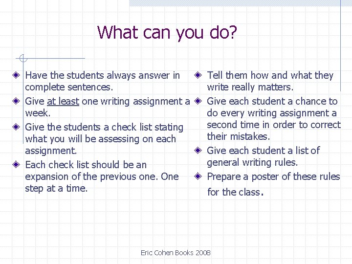 What can you do? Have the students always answer in complete sentences. Give at What can you do? Have the students always answer in complete sentences. Give at
