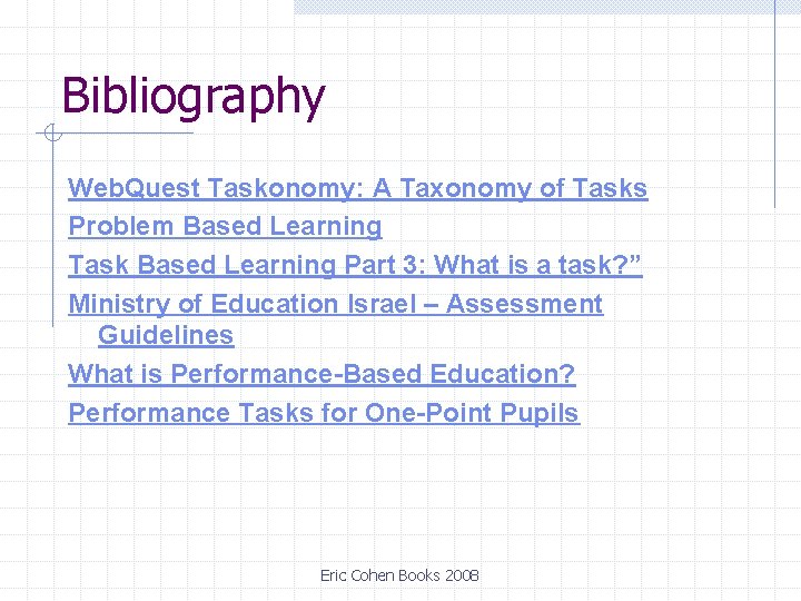 Bibliography Web. Quest Taskonomy: A Taxonomy of Tasks Problem Based Learning Task Based Learning Bibliography Web. Quest Taskonomy: A Taxonomy of Tasks Problem Based Learning Task Based Learning