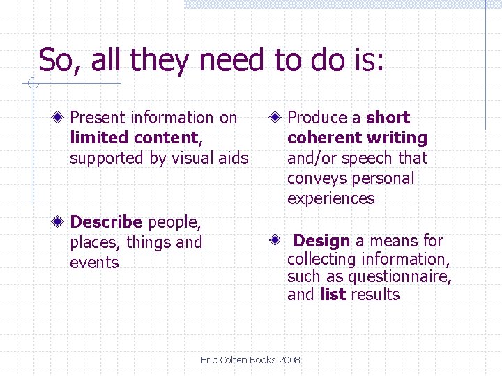 So, all they need to do is: Present information on limited content, supported by So, all they need to do is: Present information on limited content, supported by