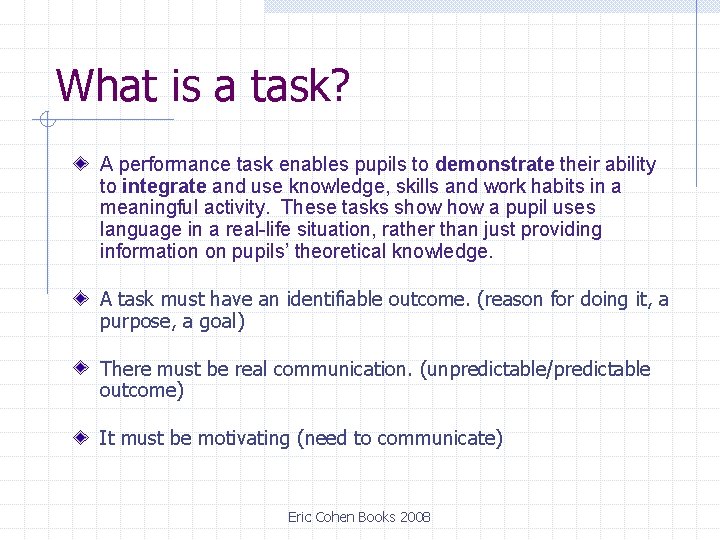 What is a task? A performance task enables pupils to demonstrate their ability to What is a task? A performance task enables pupils to demonstrate their ability to