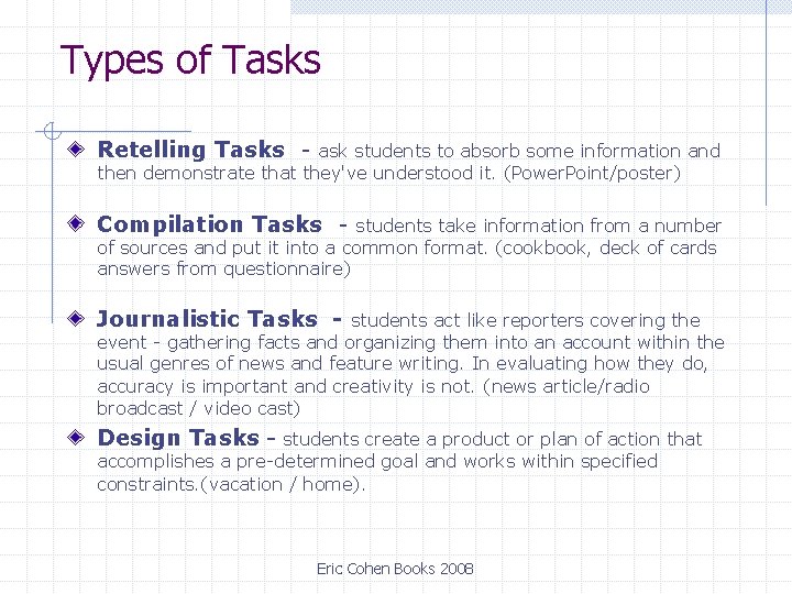 Types of Tasks Retelling Tasks - ask students to absorb some information and then Types of Tasks Retelling Tasks - ask students to absorb some information and then