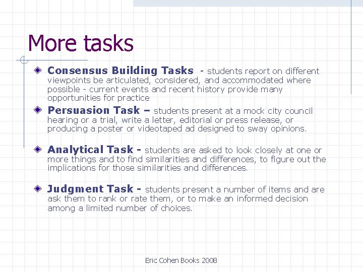 More tasks Consensus Building Tasks - students report on different viewpoints be articulated, considered, More tasks Consensus Building Tasks - students report on different viewpoints be articulated, considered,