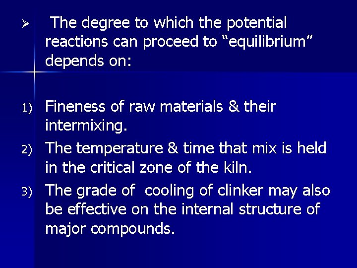 Ø The degree to which the potential reactions can proceed to “equilibrium” depends on: