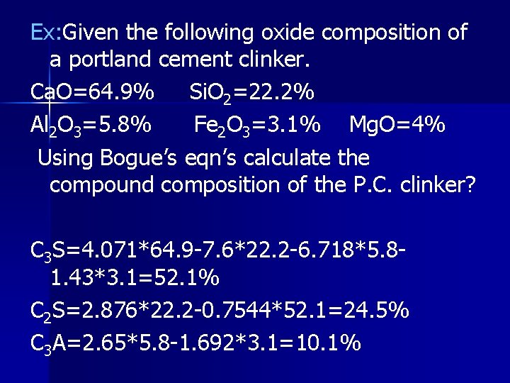 Ex: Given the following oxide composition of a portland cement clinker. Ca. O=64. 9%