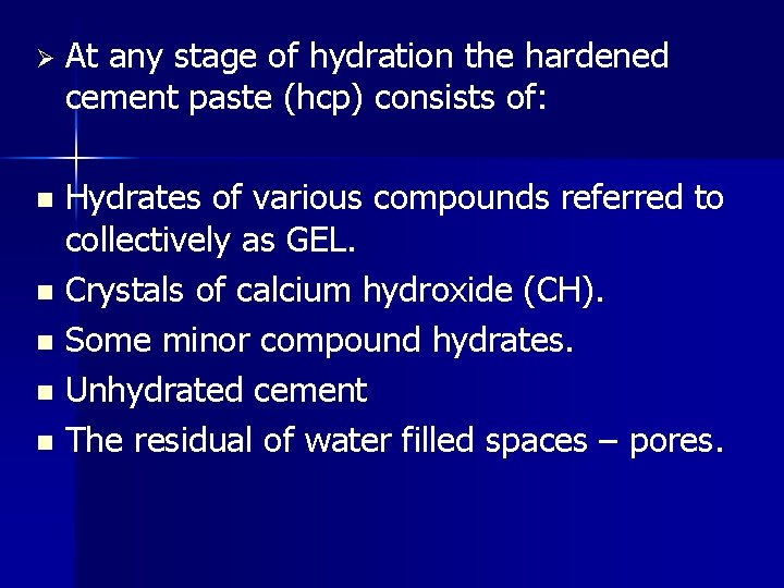 Ø At any stage of hydration the hardened cement paste (hcp) consists of: Hydrates