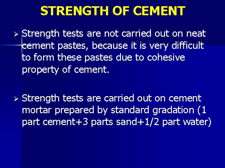 STRENGTH OF CEMENT Ø Strength tests are not carried out on neat cement pastes,