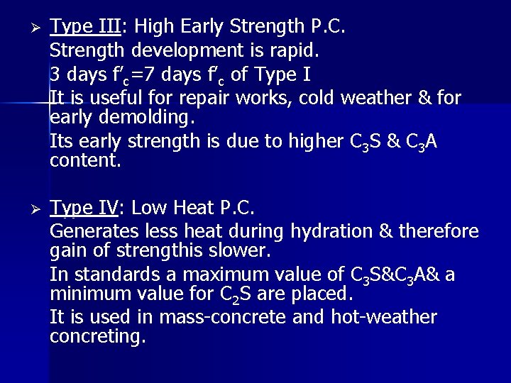 Ø Type III: High Early Strength P. C. Strength development is rapid. 3 days