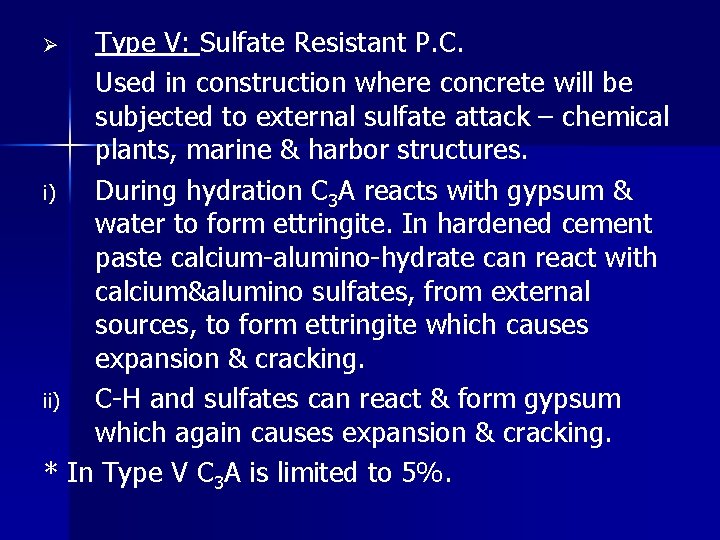 Type V: Sulfate Resistant P. C. Used in construction where concrete will be subjected