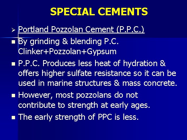 SPECIAL CEMENTS Portland Pozzolan Cement (P. P. C. ) n By grinding & blending