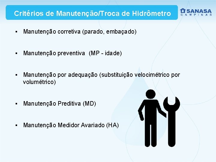 Critérios de Manutenção/Troca de Hidrômetro § Manutenção corretiva (parado, embaçado) § Manutenção preventiva (MP