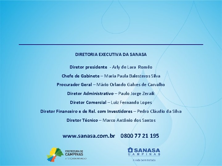 ______________________________ DIRETORIA EXECUTIVA DA SANASA Diretor presidente - Arly de Lara Romêo Chefe de