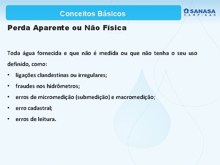 Conceitos Básicos Perda Aparente ou Não Física Toda água fornecida e que não é