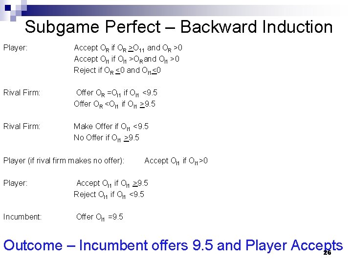 Subgame Perfect – Backward Induction Player: Rival Firm: Accept OR if OR >O 11