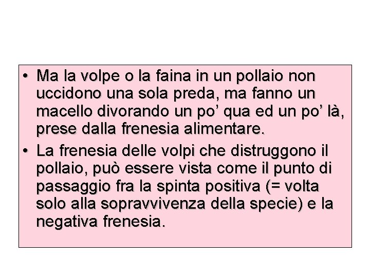  • Ma la volpe o la faina in un pollaio non uccidono una