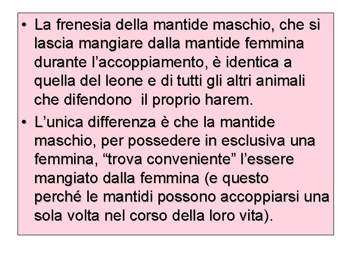  • La frenesia della mantide maschio, che si lascia mangiare dalla mantide femmina