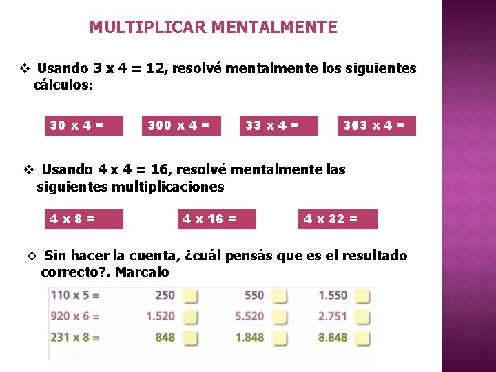 MULTIPLICAR MENTALMENTE v Usando 3 x 4 = 12, resolvé mentalmente los siguientes cálculos: