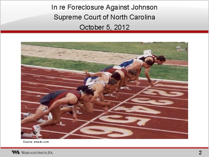 In re Foreclosure Against Johnson Supreme Court of North Carolina October 5, 2012 Source: In re Foreclosure Against Johnson Supreme Court of North Carolina October 5, 2012 Source: