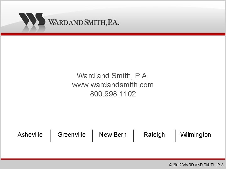 Ward and Smith, P. A. www. wardandsmith. com 800. 998. 1102 Asheville Greenville New Ward and Smith, P. A. www. wardandsmith. com 800. 998. 1102 Asheville Greenville New