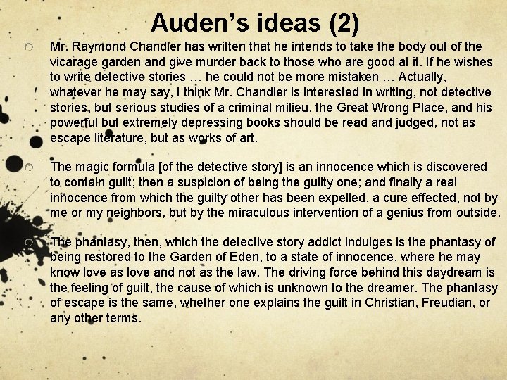 Auden’s ideas (2) Mr. Raymond Chandler has written that he intends to take the