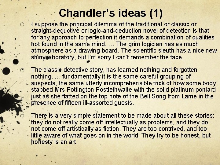 Chandler’s ideas (1) I suppose the principal dilemma of the traditional or classic or