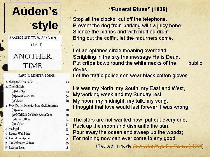 Auden’s style “Funeral Blues” (1936) Stop all the clocks, cut off the telephone. Prevent