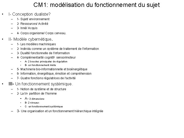 CM 1: modélisation du fonctionnement du sujet • • I- Conception dualiste? – –