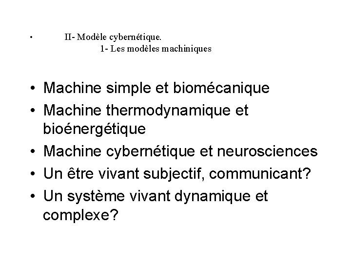  • II- Modèle cybernétique. 1 - Les modèles machiniques • Machine simple et