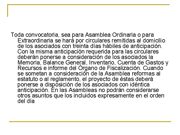 Toda convocatoria, sea para Asamblea Ordinaria o para Extraordinaria se hará por circulares remitidas